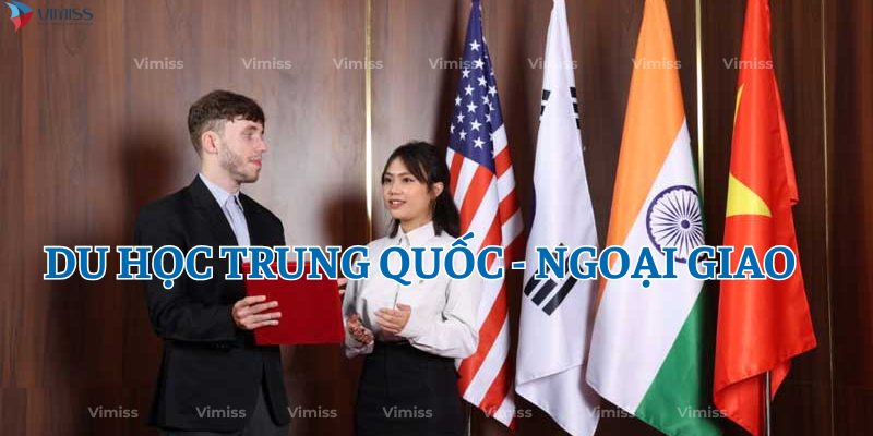 Vì sao du học Trung Quốc ngành ngoại giao là lựa chọn thông minh? Top 3 trường hàng đầu về Ngoại giao ở Trung Quốc