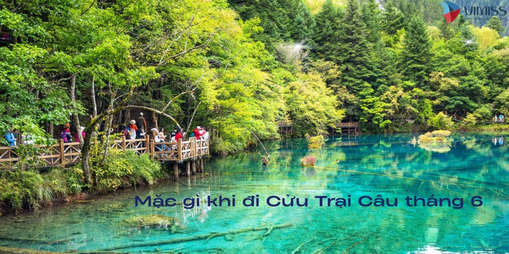 Mặc gì khi đi Cửu Trại Câu tháng 6?