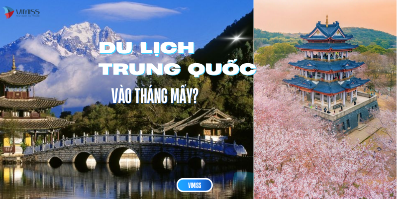 Nên đi du lịch Trung Quốc vào tháng mấy? Thời điểm Vàng cho 4 mùa
