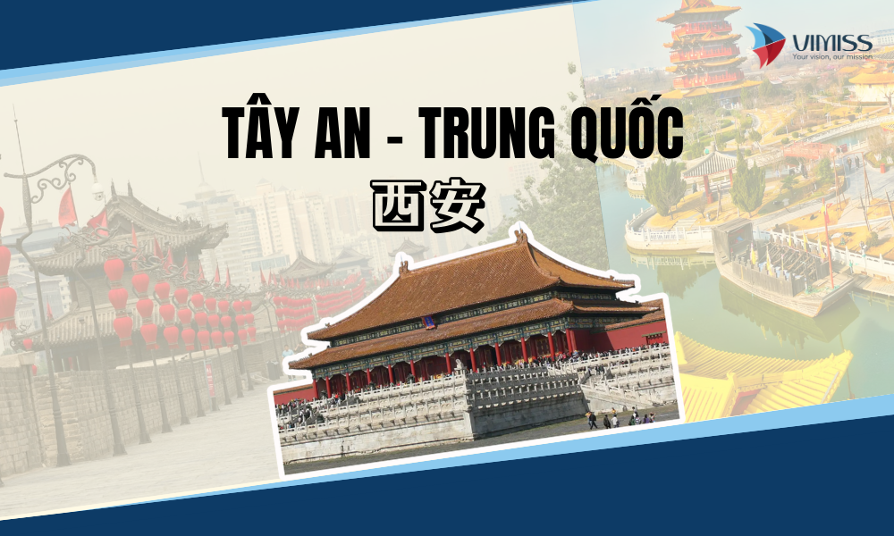 Tây An Trung Quốc: Thành phố cố đô, trung tâm giáo dục lớn & điểm đến du học lý tưởng