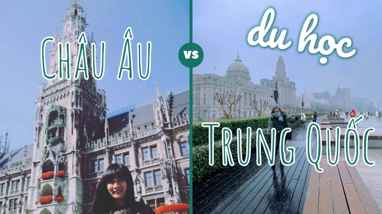 Du học Trung Quốc và Du học Châu Âu khác nhau như thế nào?
