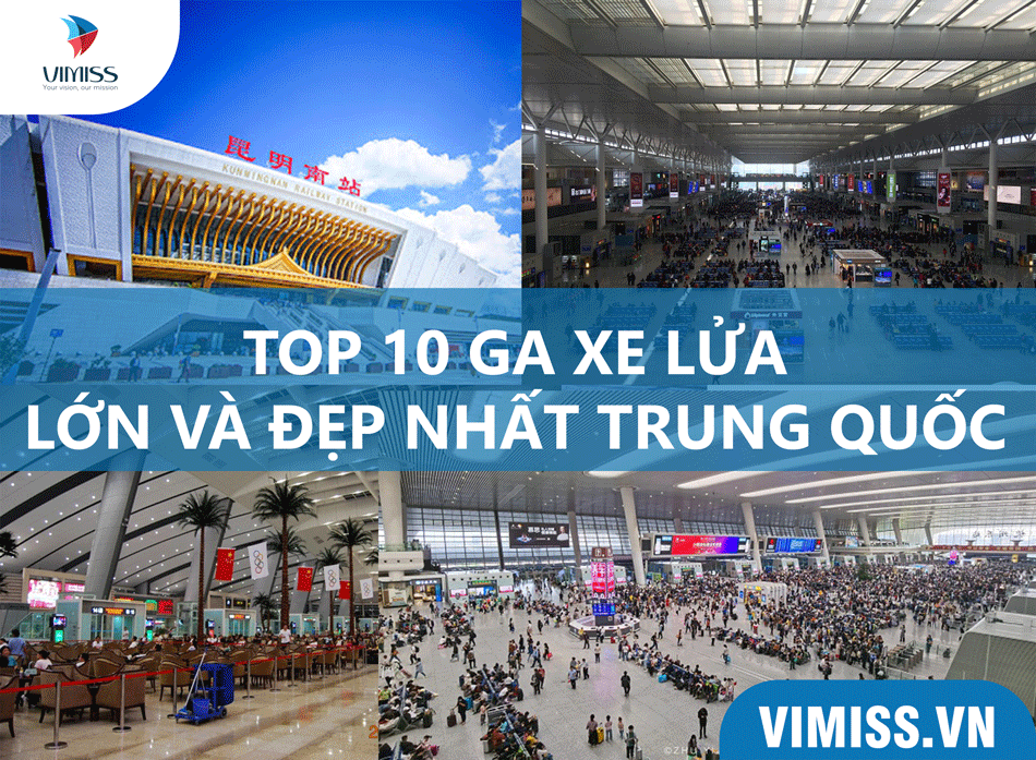 Top 10 Ga tàu lớn và đẹp nhất Trung Quốc bạn nên trải nghiệm
