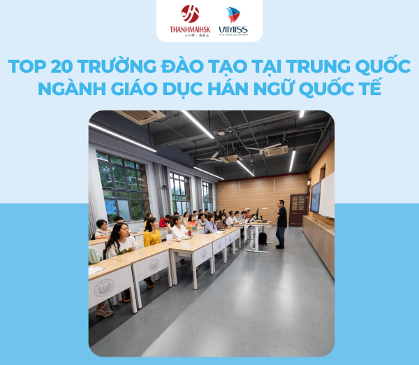 Top 20 trường đào tạo Hán ngữ quốc tế tại Trung Quốc