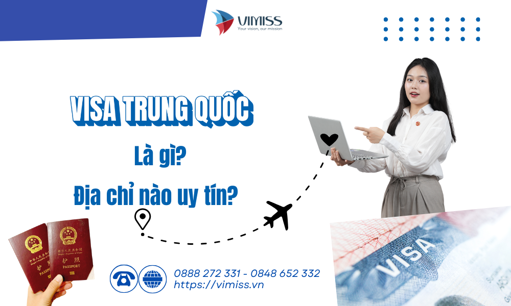 Visa Trung Quốc: Các loại visa, điều kiện và những điều cần biết cho người Việt Nam